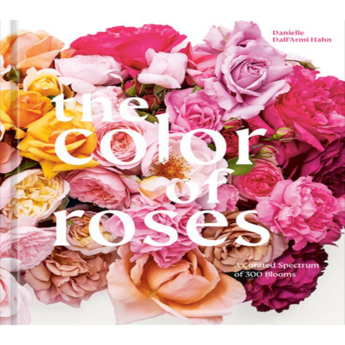 The Color of Roses by Danielle DallArmi Hahn