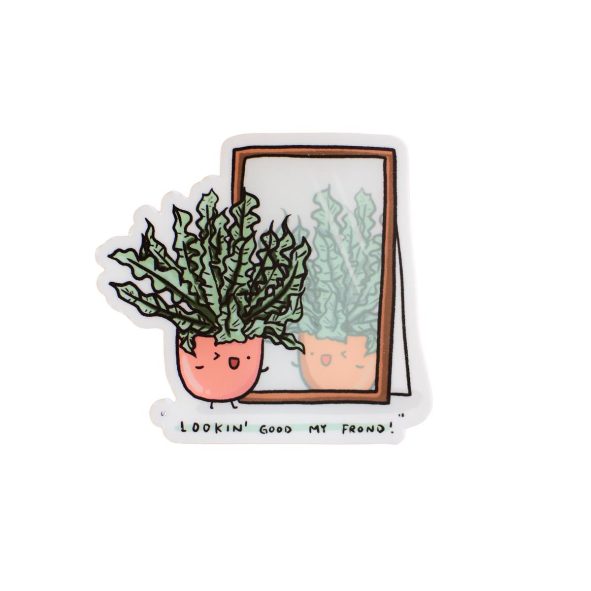 Looking good my frond Vinyl Sticker