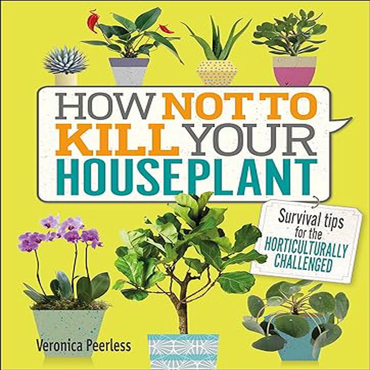 How Not To Kill Your Houseplant Book